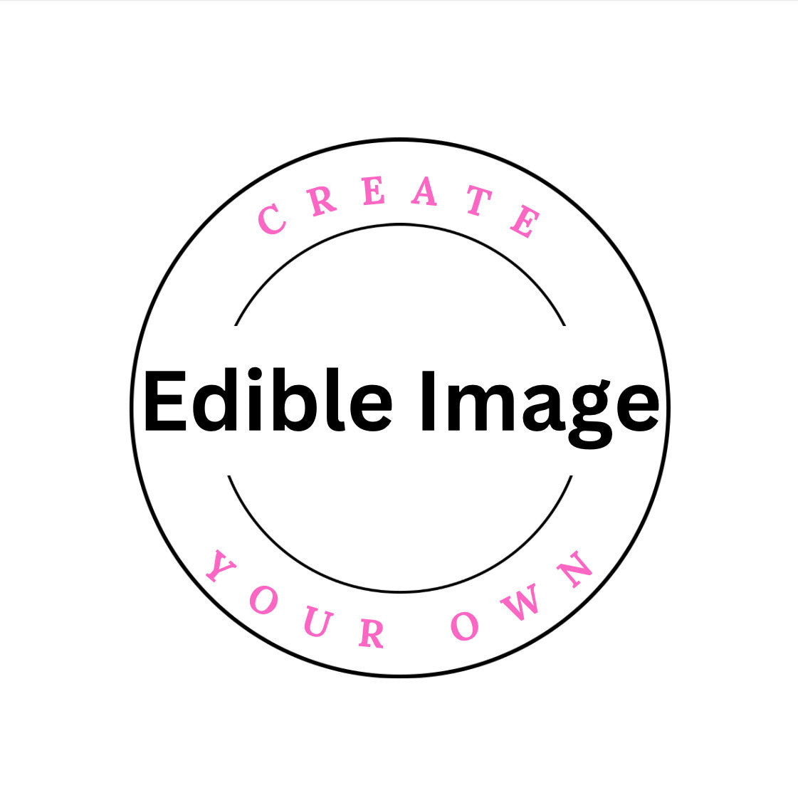 CREATE YOUR OWN - EDIBLE IMAGE